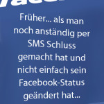 Früher... als man noch anständig per SMS Schluss gemacht hat und nicht einfach sein Facebook-Status geändert hat...