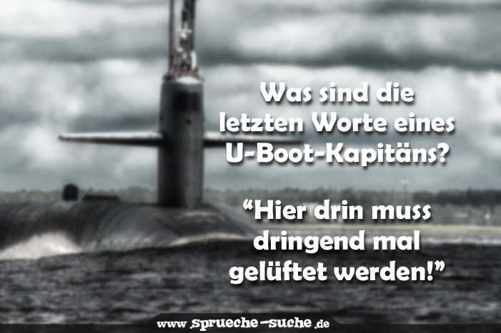 lustiger Spruch Was sind die letzten Worte eines UBootKapitäns