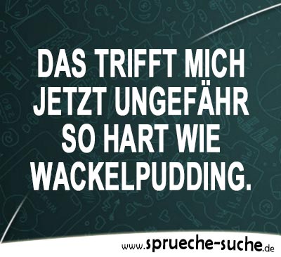 Lustiger Spruch über Wackelpudding