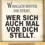 Wirklich hinter dir steht, wer sich auch mal vor dich stellt - Spruch auf alt