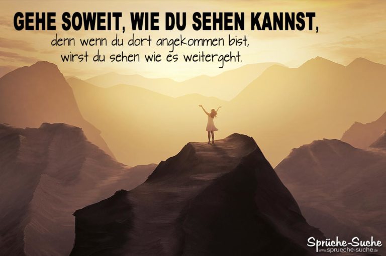 Gehe Soweit, Wie Du Sehen Kannst... | Motivationssprüche