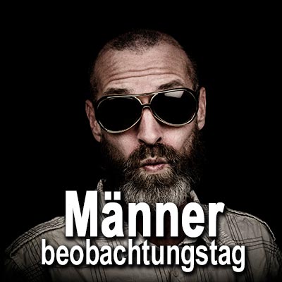 Männerbeobachtungstag.