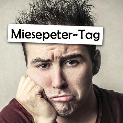 Miesepeter-Tag