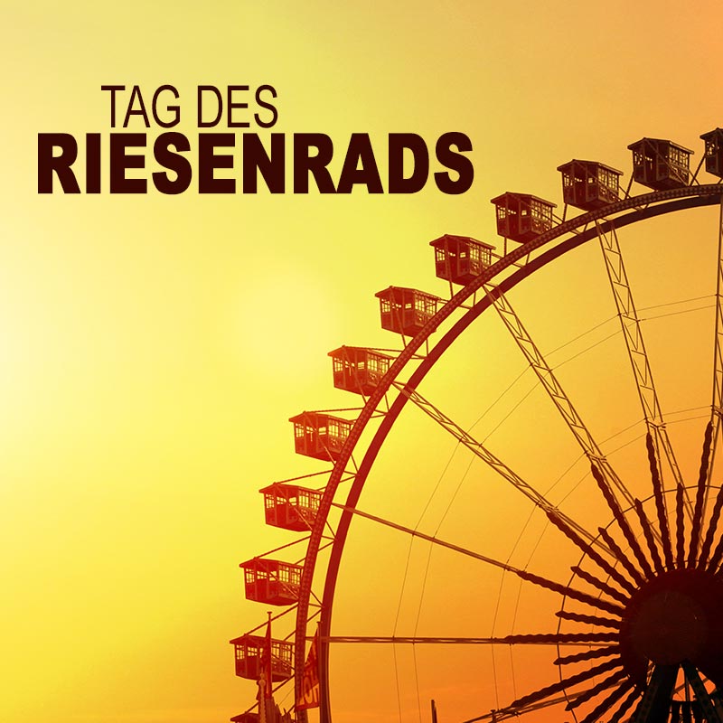 Tag des Riesenrads