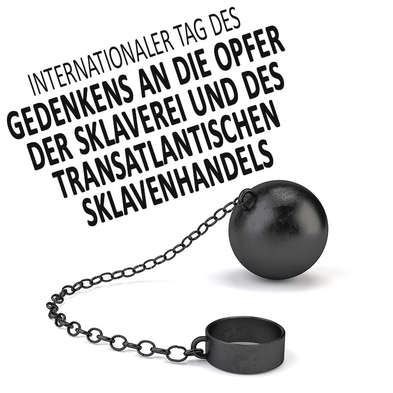 Tag des Gedenkens an die Opfer der Sklaverei