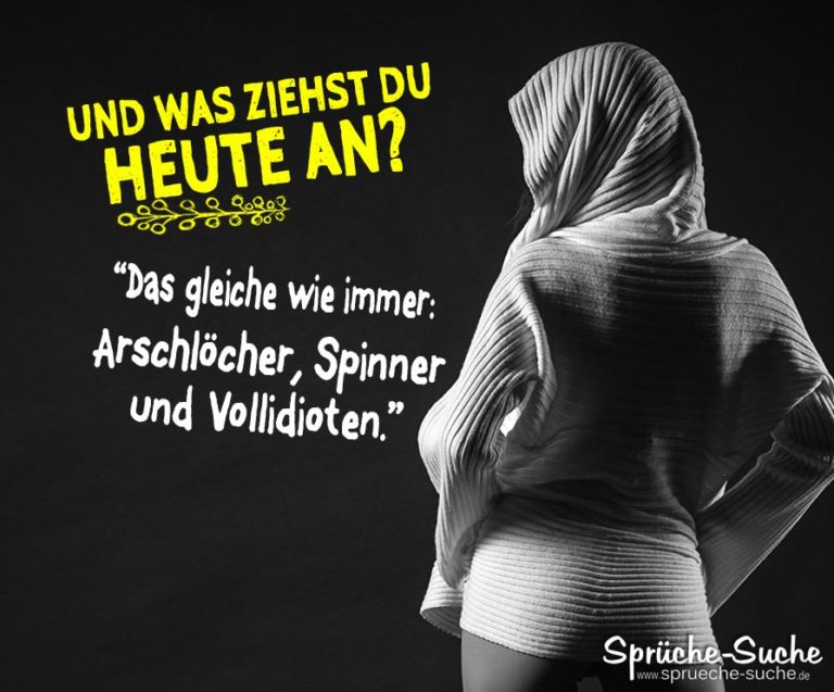 Und Was Ziehst Du Heute An Coole Sprüche Mit Bildern Für Frauen 