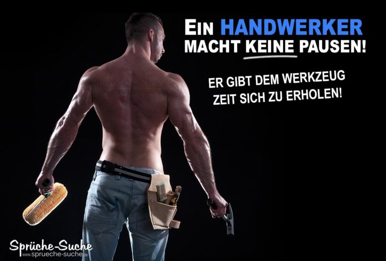 Ein Handwerker Macht Keine Pausen! | Sprüche Für Handwerker