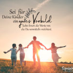 Sprüche Kinder und Familie - Sei ein gutes Vorbild